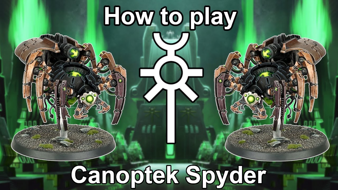 How to Play Necrons: Canoptek Spyders