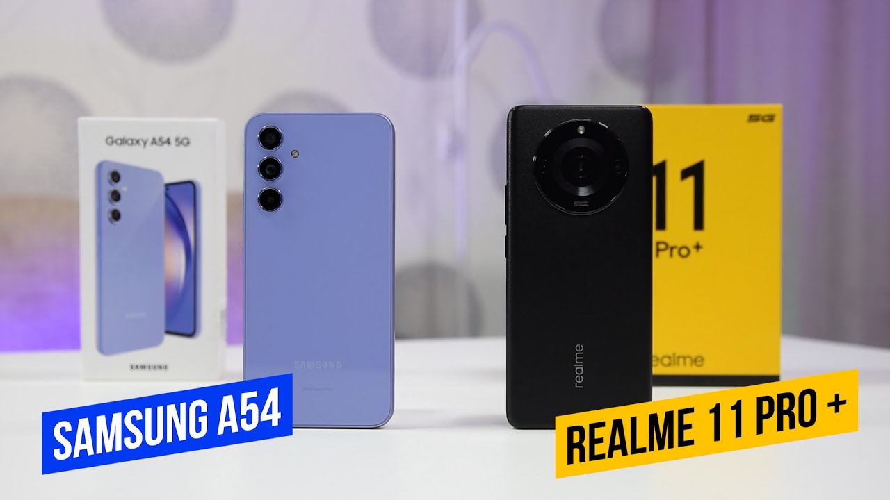 Samsung A54  -  RealMe 11 Pro Plus