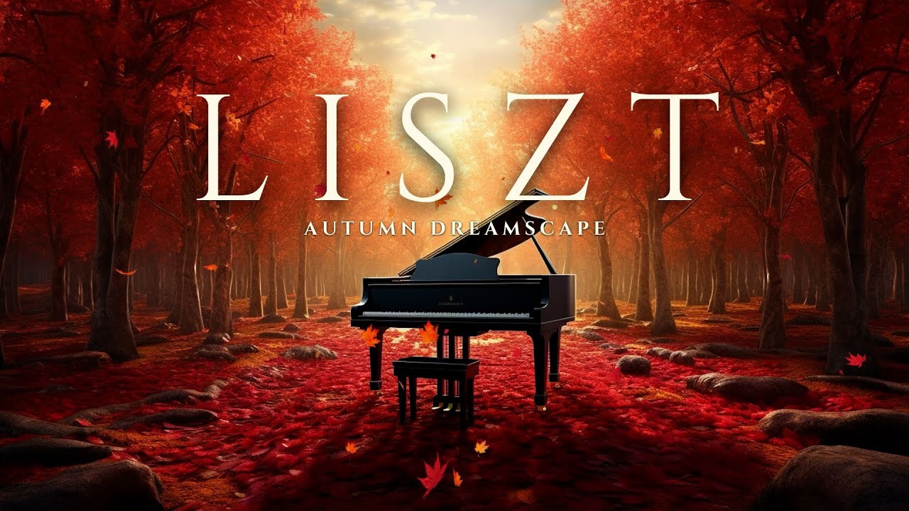 Best of Franz Liszt - Autumn Dreamscape (Part 1 - Liszten Now)