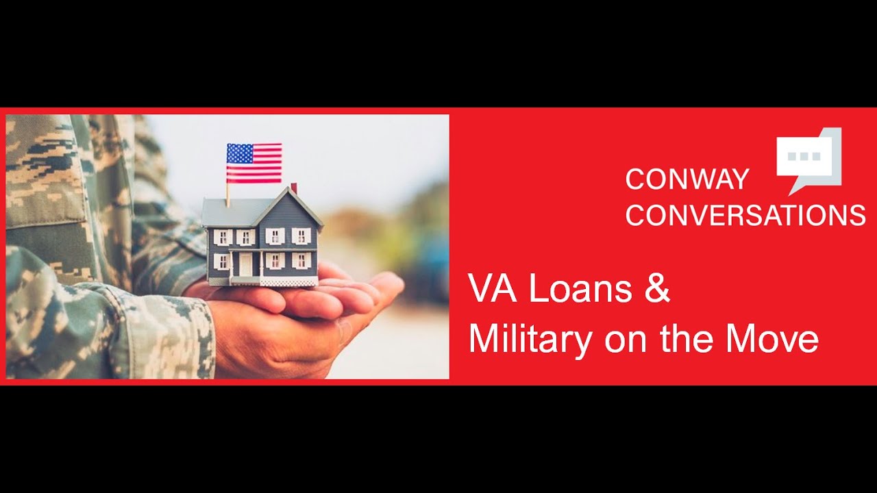 Conway Conversations: VA Financing and Military on the Move