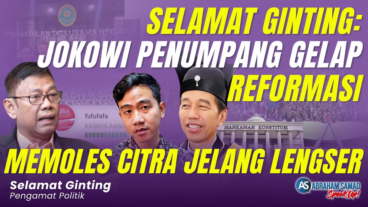 Selamat Ginting: Jokowi Penumpang Gelap Reformasi. Memoles Citra Menjelang Lengser | #SPEAKUP