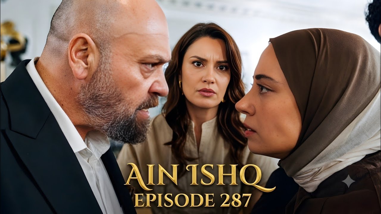 Ain Ishq (One Love) Episode 287 Review and Explained in Urdu