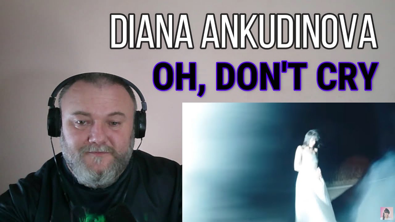 DIANA ANKUDINOVA - OH, DON'T CRY | Диана Анкудинова - Ой, не плачь (REACTION)