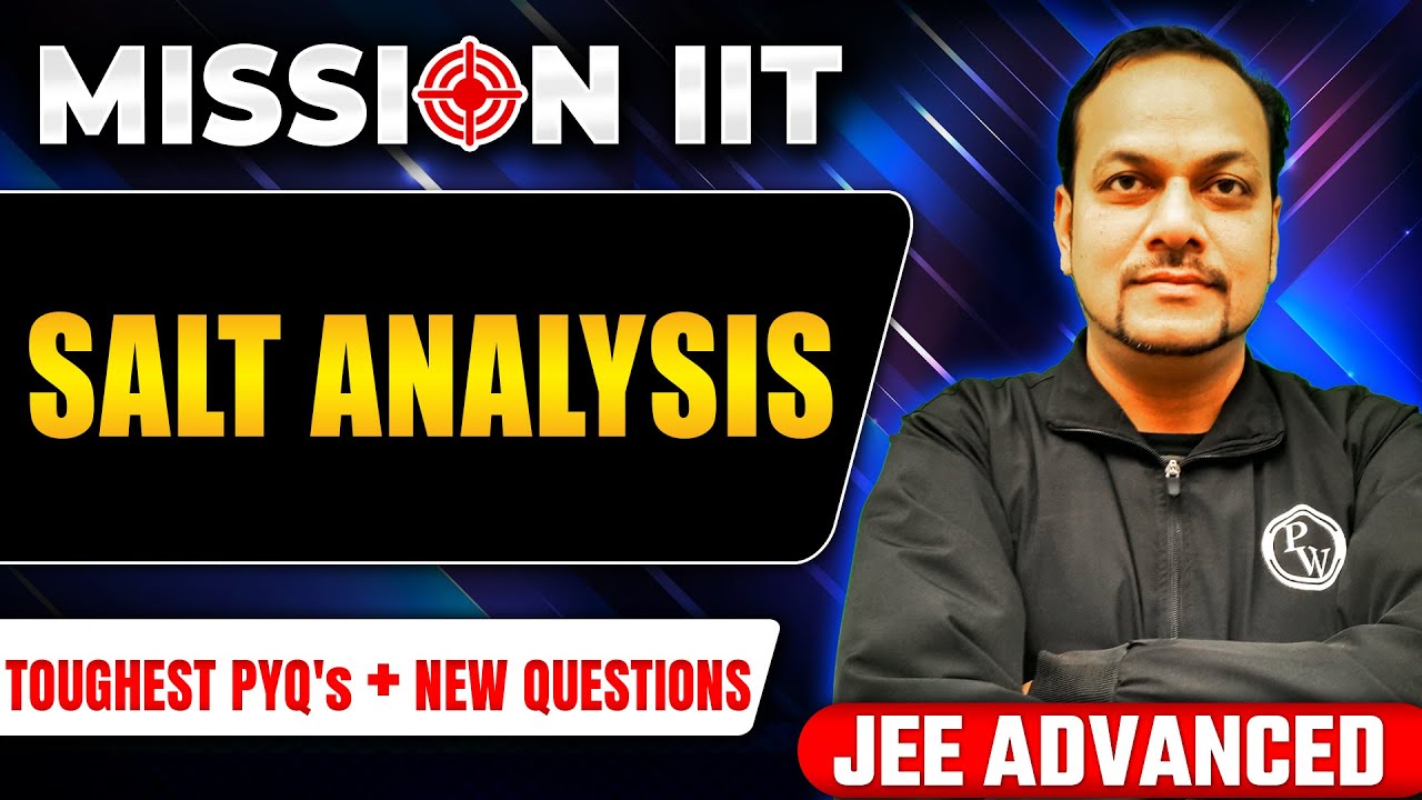 SALT ANALYSIS - Toughest PYQs for IIT-JEE ADVANCED 2024 🎯