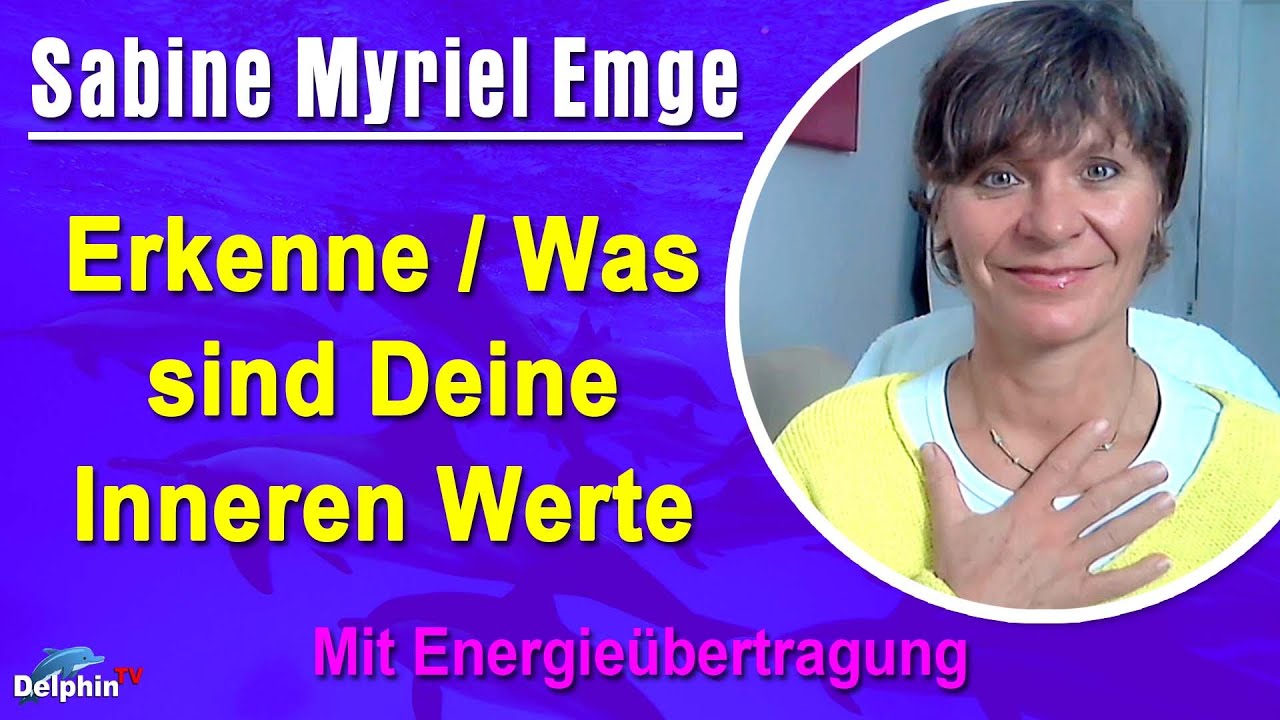 Erkenne / Was sind Deine inneren Werte | Sabine Myriel Emge - Mit Energieübertragung