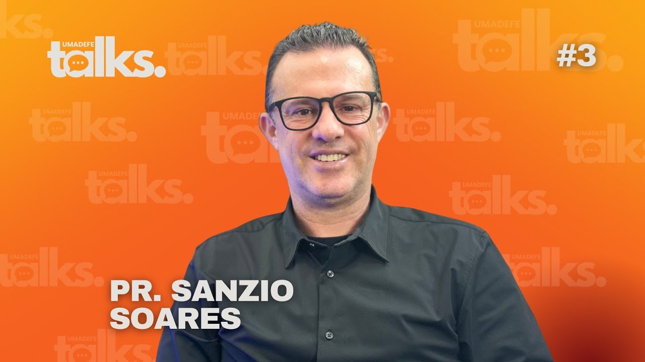 Pr. Sanzio Soares | UMADEFE TALKS - EP. 3