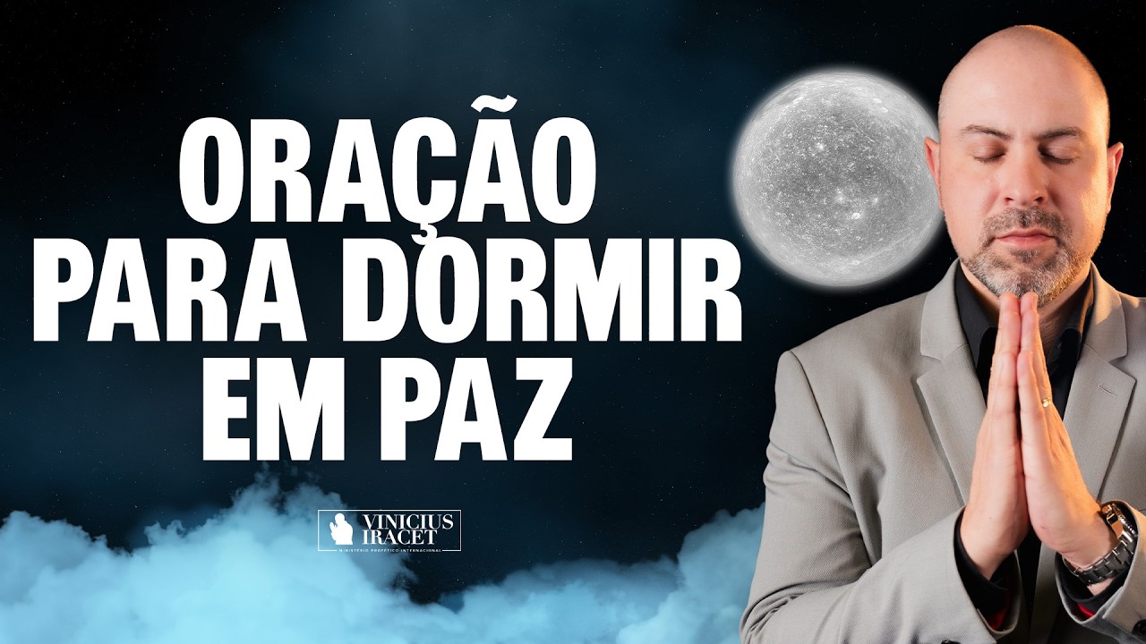 ORAÇÃO DA NOITE PARA DORMIR EM PAZ - @viniciusiracet2