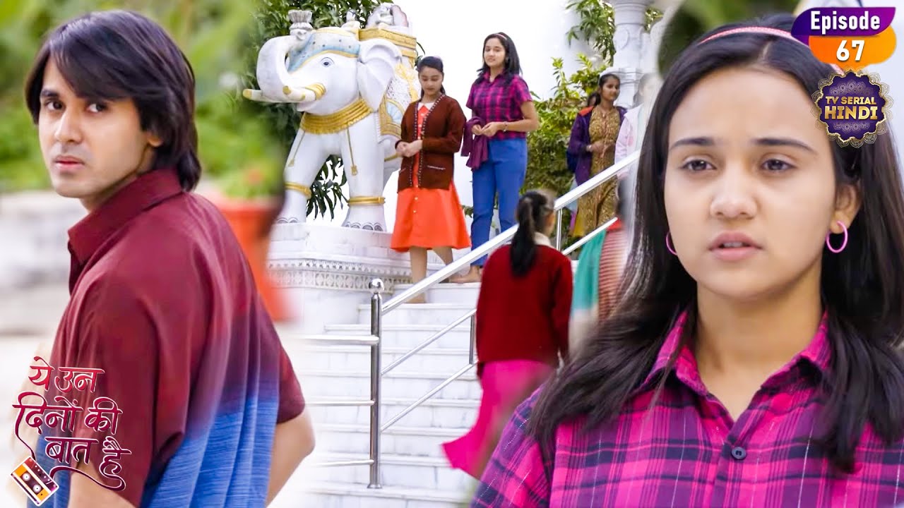 नैना बता पायेगी समीर को अपने मन की बात? | Yeh Un Dinon Ki Baat Hai | Ep 67 | Tv Serial Hindi