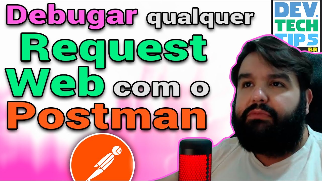 Como fazer Debug de Qualquer Requisição Web [Request] com o Postman, com ou sem estar logado