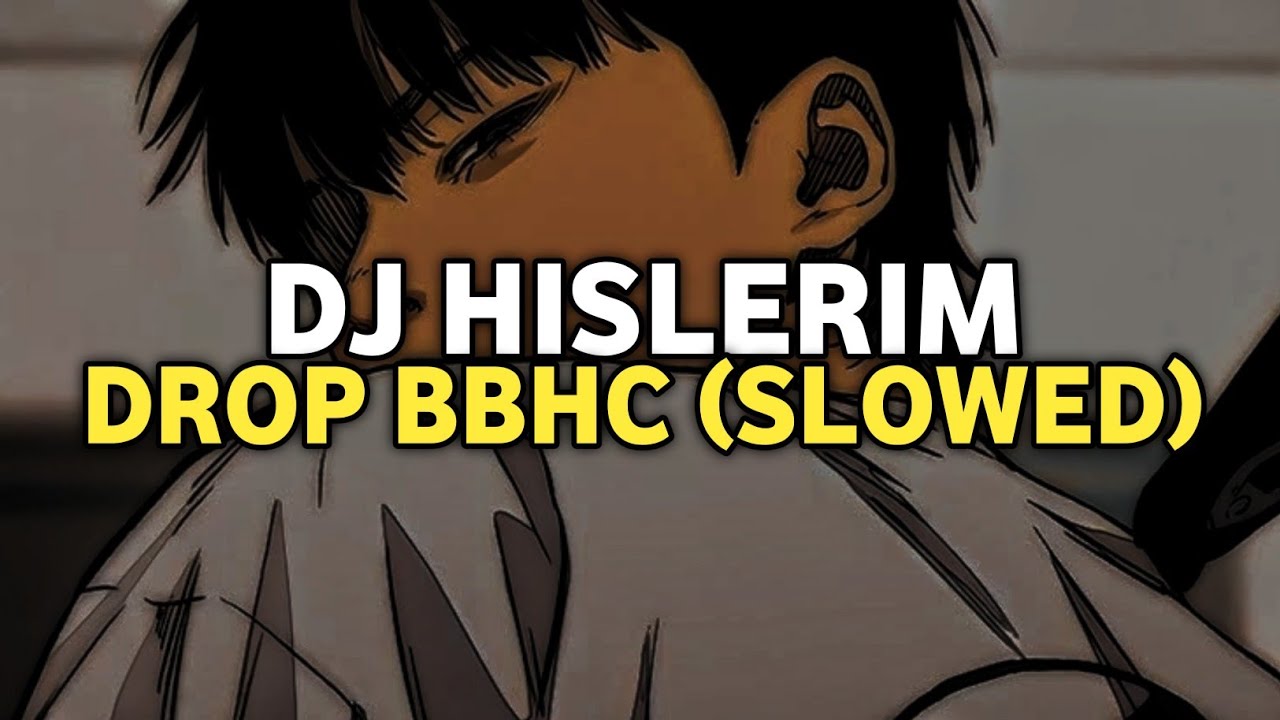 DJ DROP BBHC HISLERIM (SLOWED) MENGKANE VIRAL TIKTOK 2025