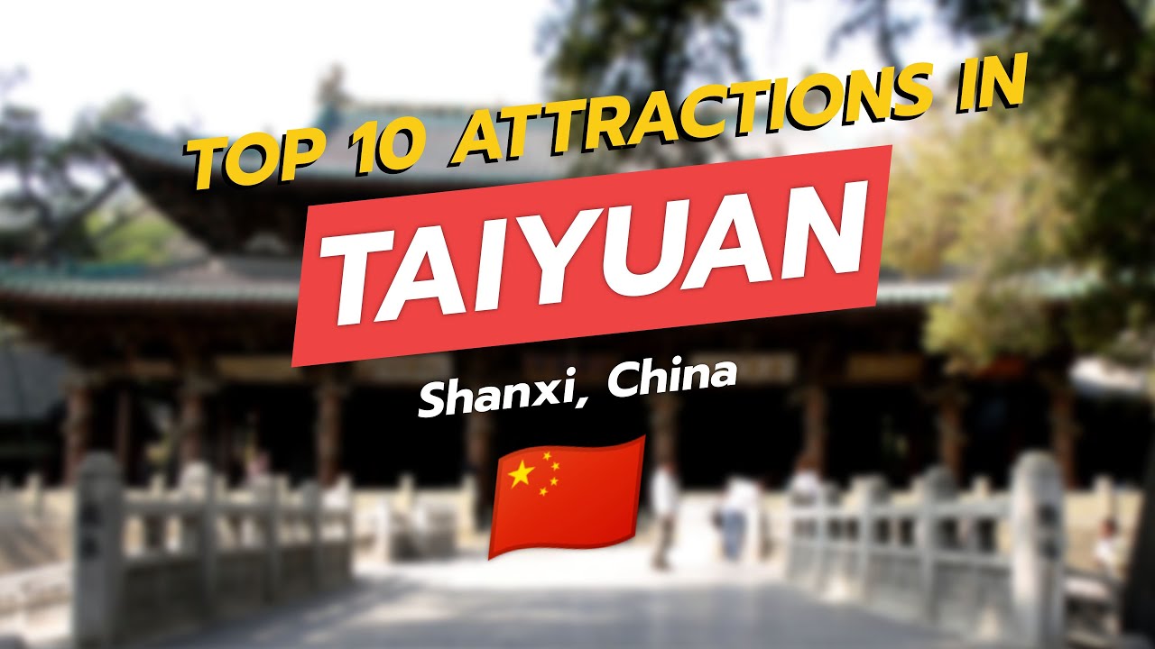 🏯 Top 10 Must-See Attractions in Taiyuan, Shanxi, China! 🇨🇳