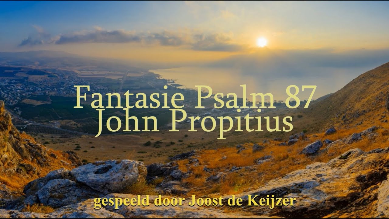 John Propitius - Fantasie Psalm 87 ( Joost de Keijzer )