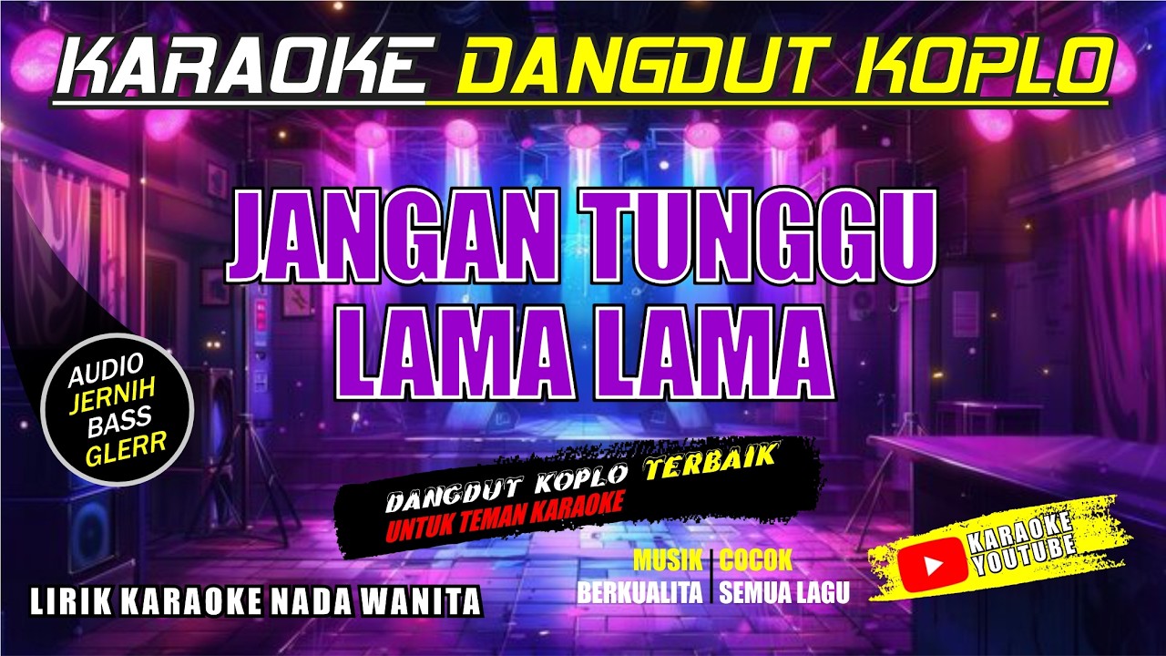JANGAN TUNGGU LAMA LAMA II KARAOKE NADA WANITA