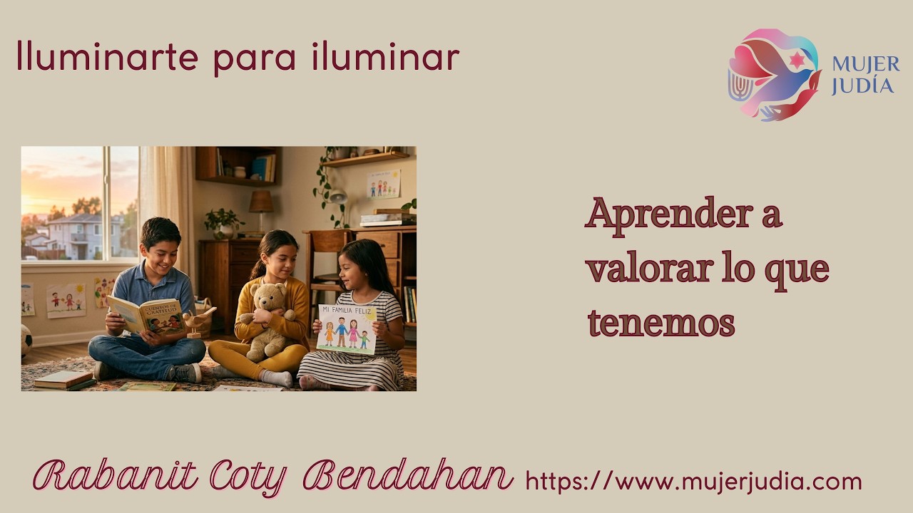 Aprender a valorar lo que tenemos @Mujer-judia