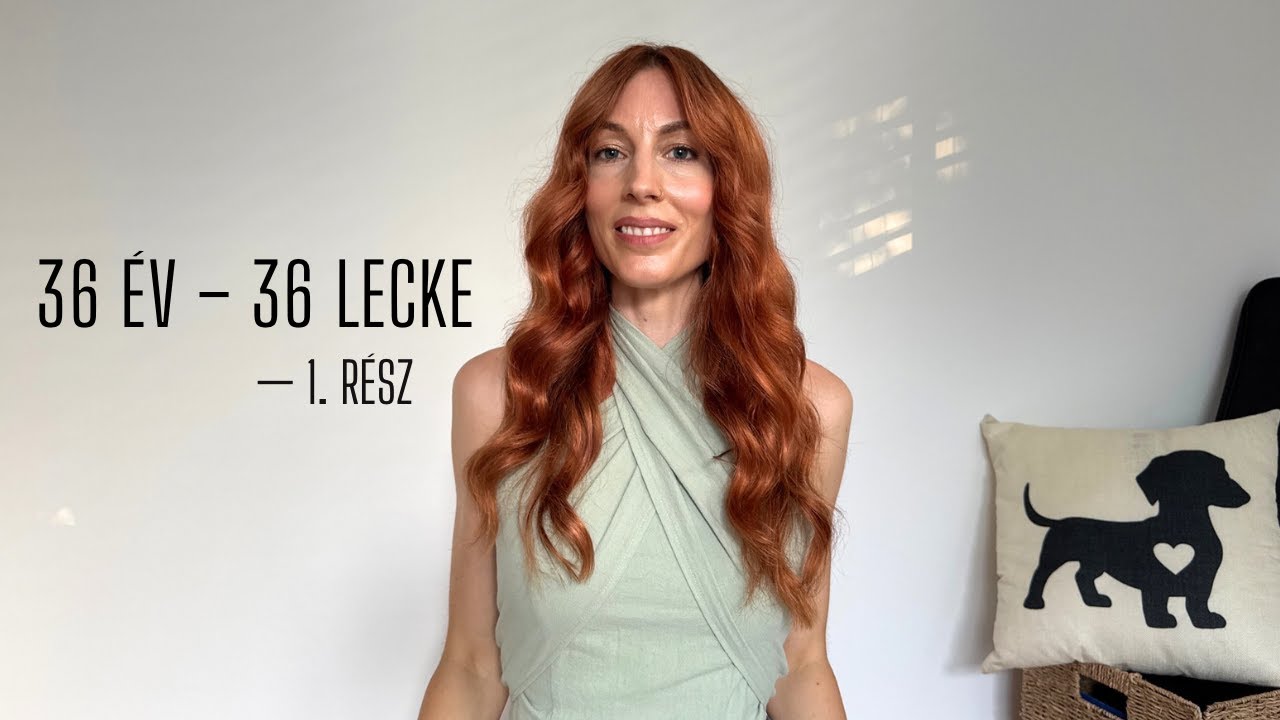 36 év - 36 lecke | 1. rész