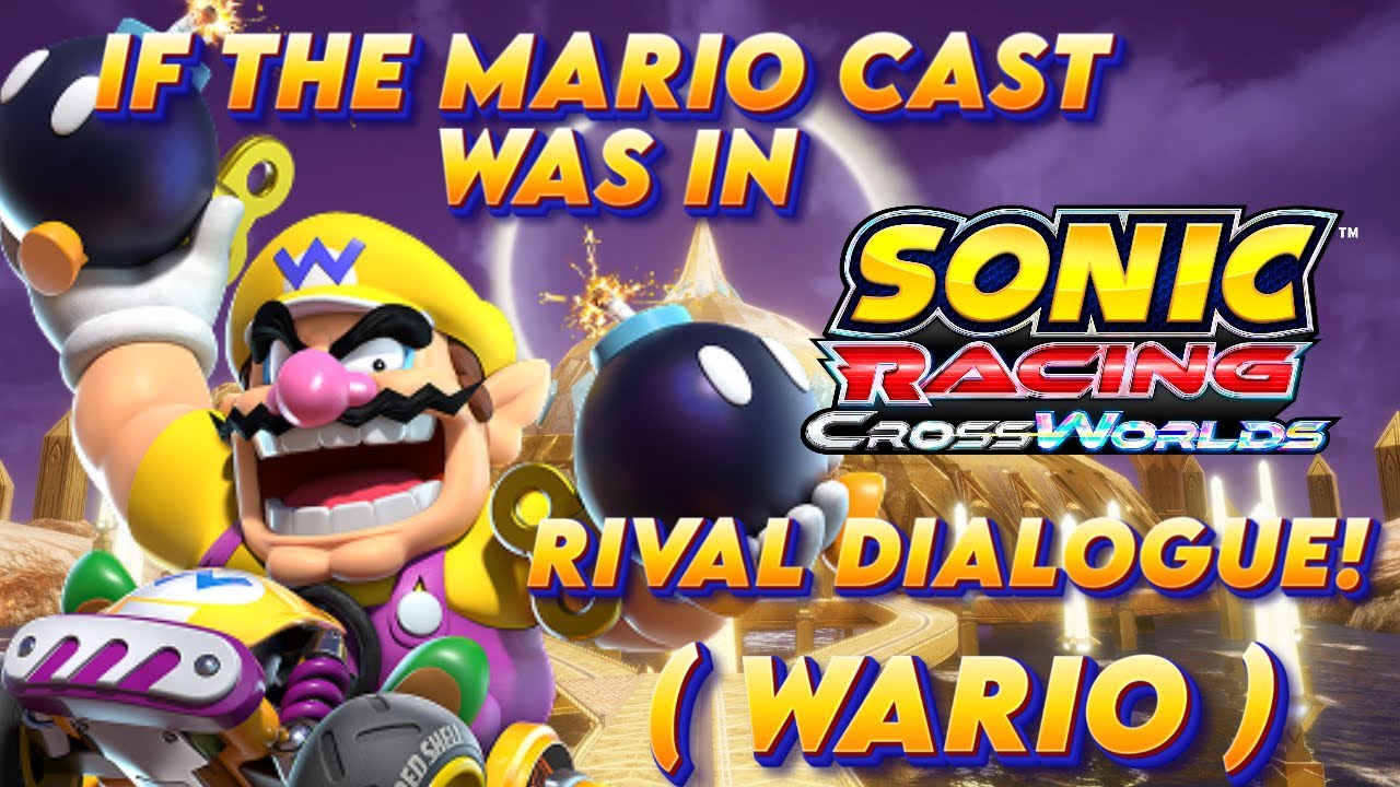If The Mario Cast Was In Sonic Racing Crossworlds! (Rival Dialogue) Wario's Rival Dialogue!