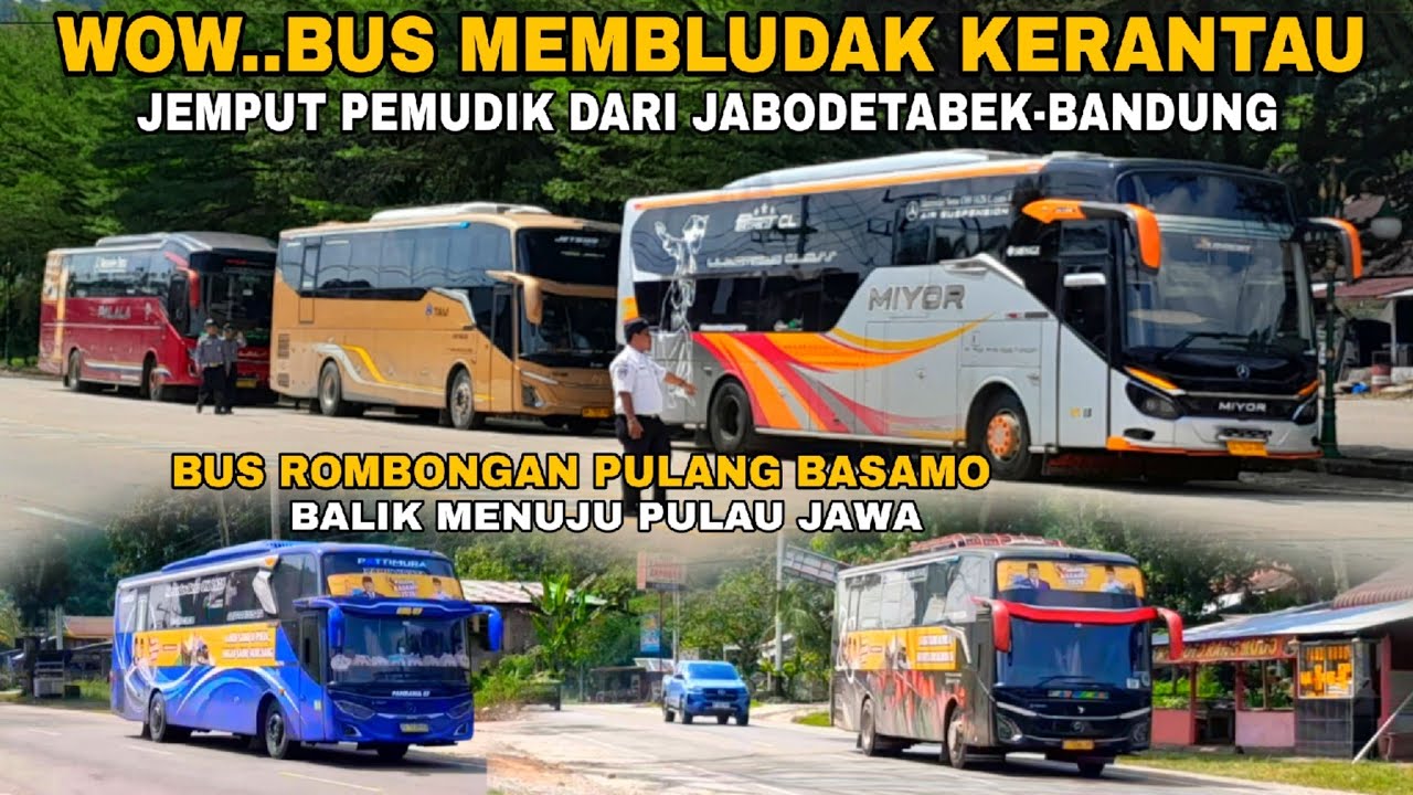 WOW..BUS MEMBLUDAK MENUJU RANTAU JEMPUT PEMUDIK DARI JABODETABEK-BANDUNG 