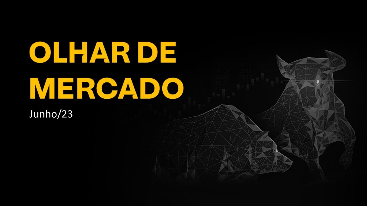 Olhar de Mercado - Junho 2023