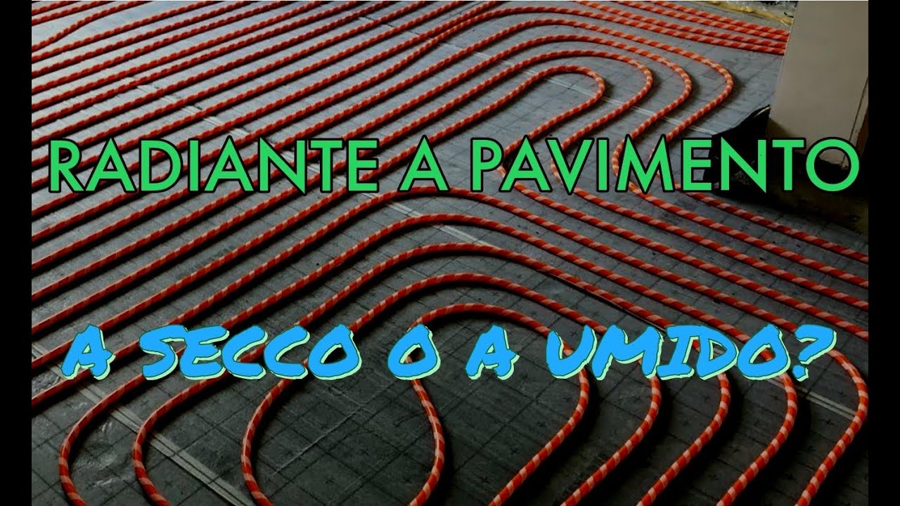 RADIANTE A PAVIMENTO: A SECCO O A UMIDO?