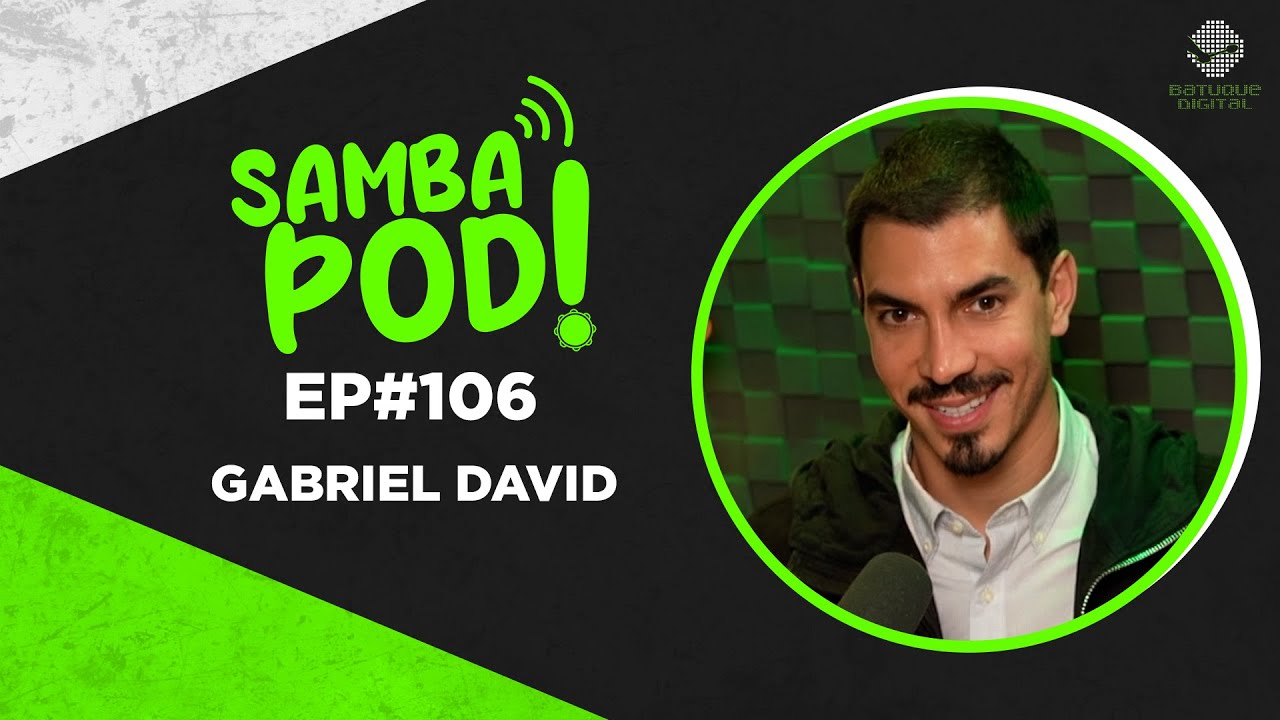 SambaPod! - EP #106 - Gabriel David