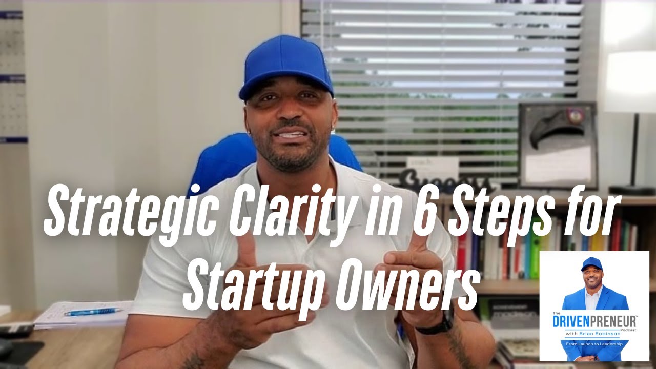 How to Get Strategic Clarity in 6 Steps&mdash;Without Slowing Down
