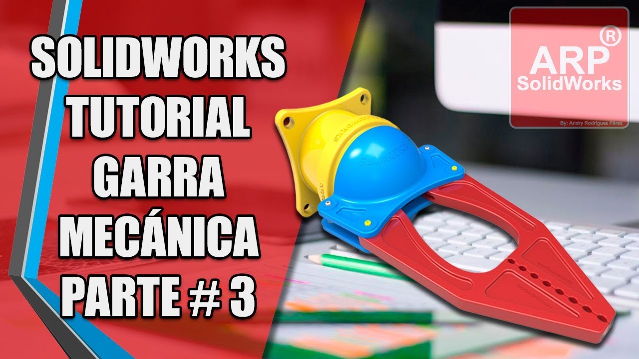 Garra mecánica (Parte 3) | Solidworks | @ARPSolidWorks