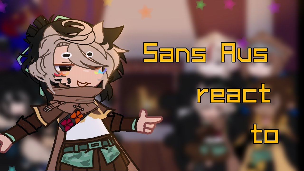Sans Aus react to videos //My Au!//✩ Part1/2