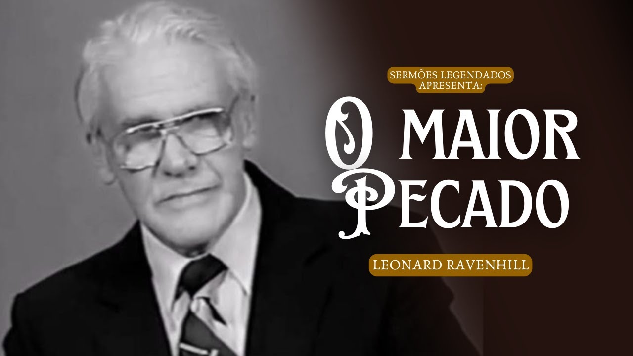 O Maior Pecado - Leonard Ravenhill (Legendado)