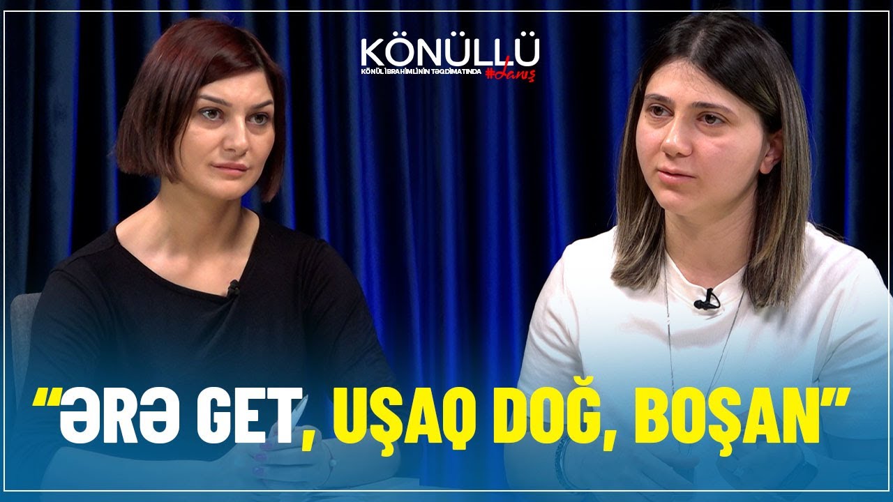 Həyat Məlikova: “Ərə get, uşaq doğ, boşan” - Kimdir mənə ev bağışlayan? - Könüllü danış - RTV