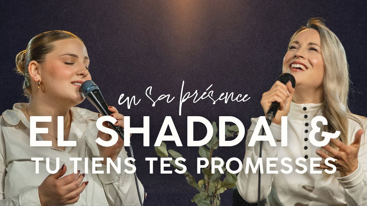 EL SHADDAI & TU TIENS TES PROMESSES | Émilie Charette (feat. Flora-Mae Spinks) - EN SA PRÉSENCE