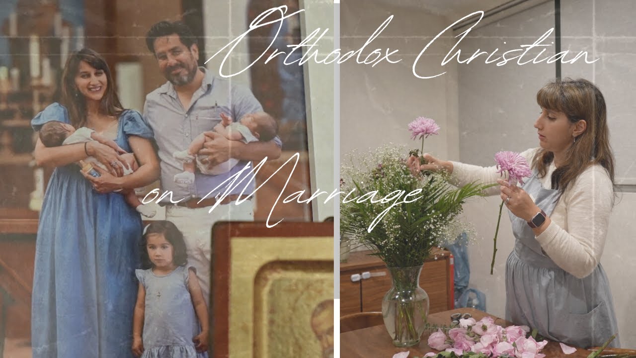 Best Marriage Advice I&rsquo;ve Ever Received as an Orthodox Christian | Church teaching about Marriage