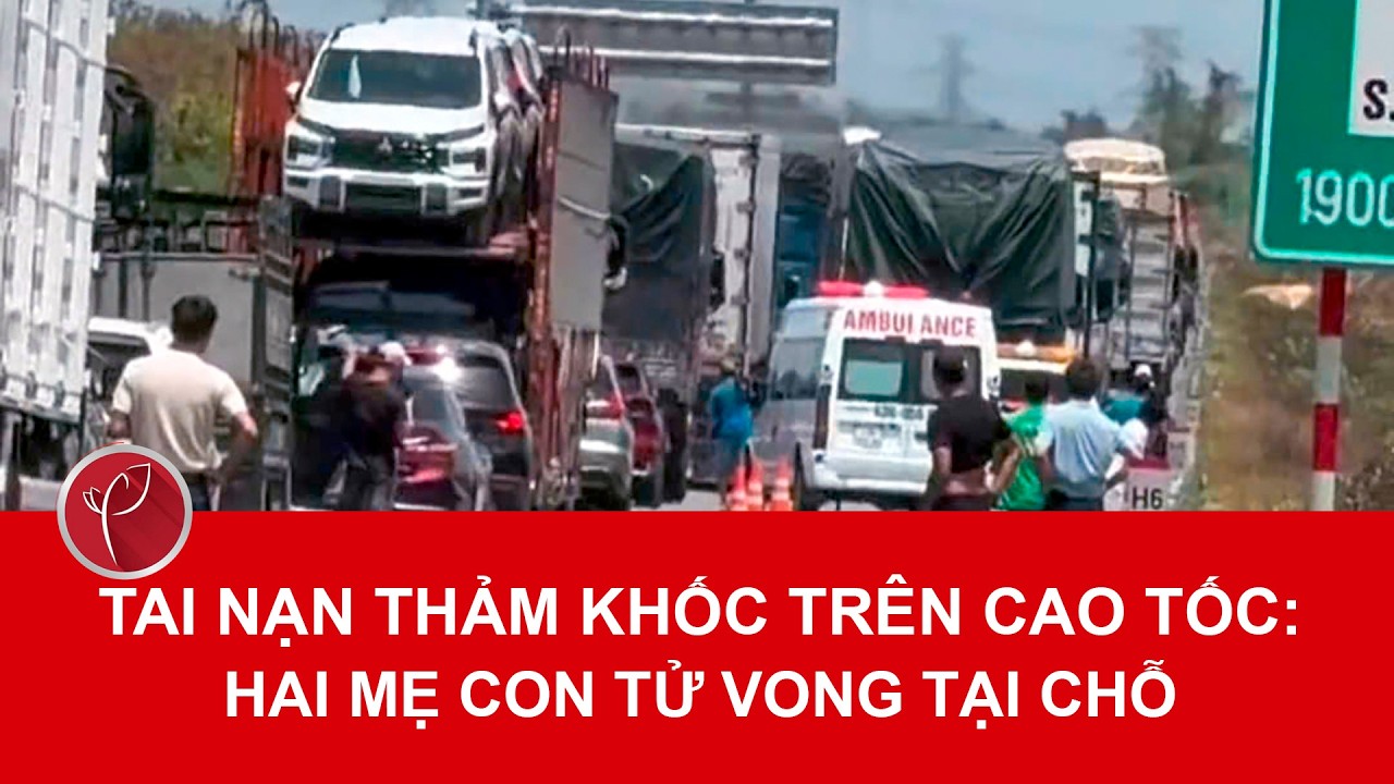 Bản tin tối 15/3: Hiện trường vụ xe tải đâm ô tô con trên cao tốc khiến 2 mẹ con tử vong