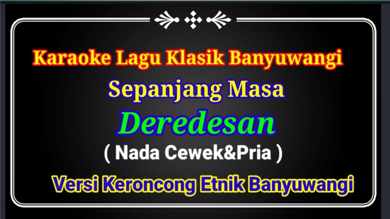 Deredesan Karaoke Lagu Klasik Banyuwangi (Nada Cewek&Pria) Versi Keroncong Etnik Banyuwangi