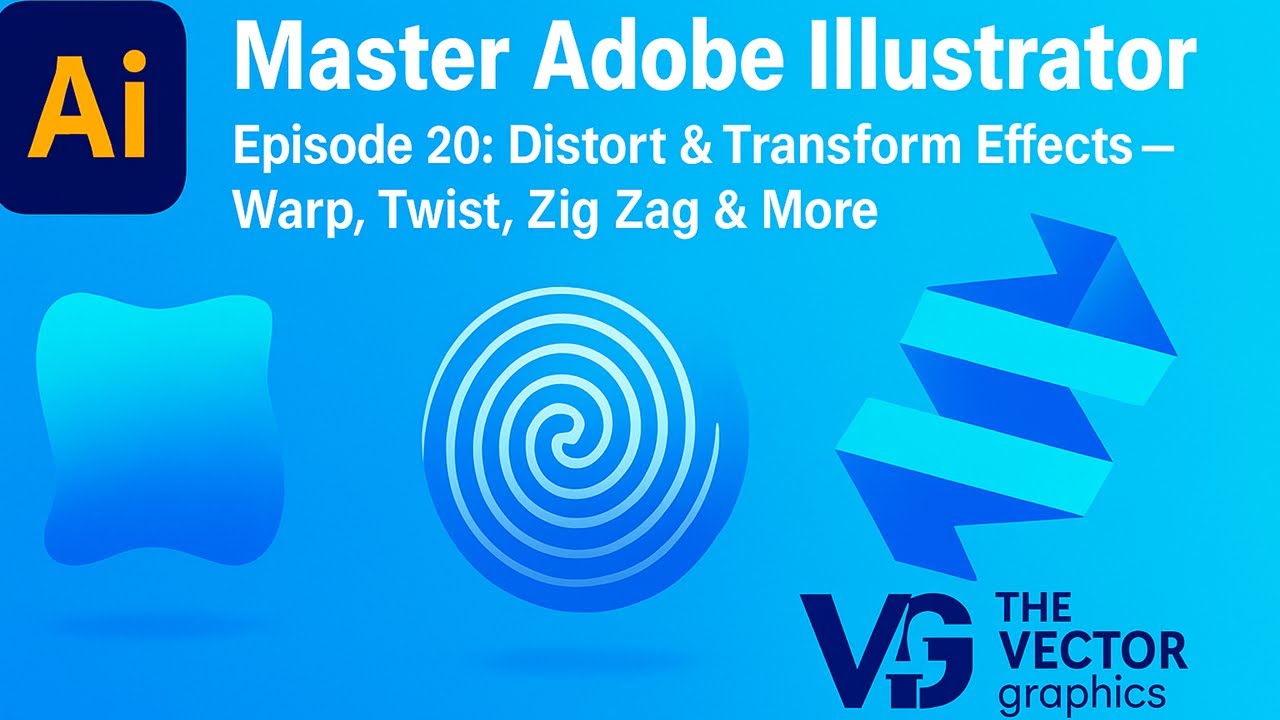 Master Adobe Illustrator | Episode 20: Distort & Transform Effects &ndash; Warp, Twist, Zig Zag & More