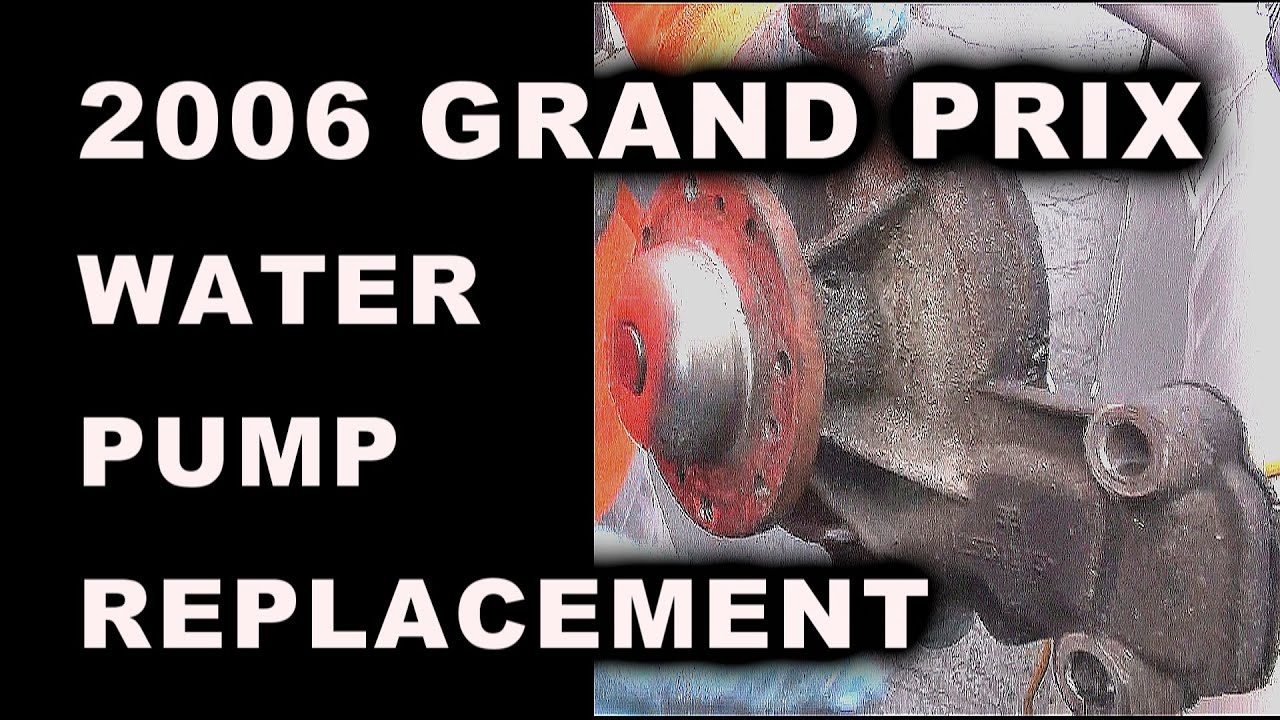 2006 Grand Prix Water Pump Replacement