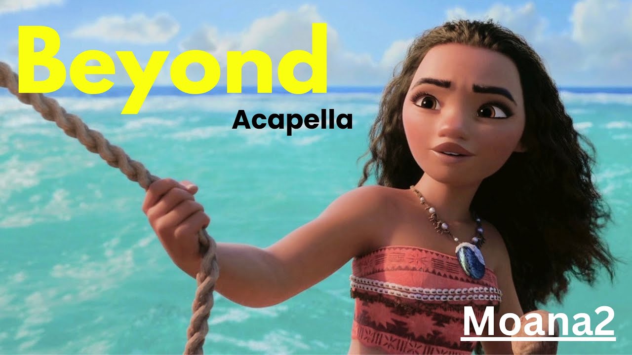 Beyond -Moana2 (Acapella / lyrics)