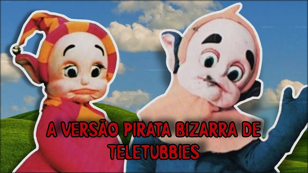 A VERSÃO PIRATA DE TELETUBBIES (Telechobis)