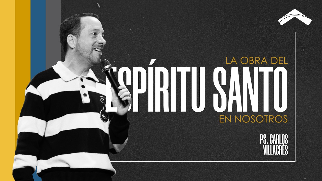 La obra del Espíritu Santo en nosotros | Ps. Carlos Villacrés