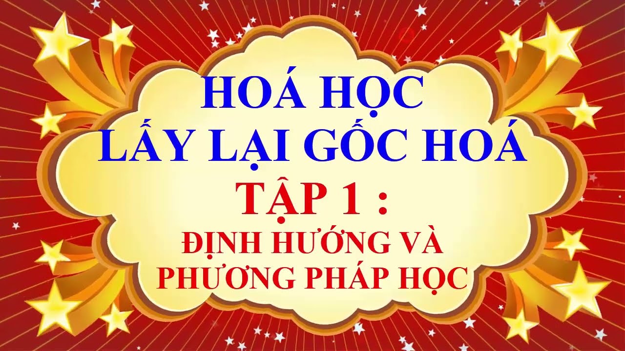 THẦY QUANG - MẤT GỐC HOÁ HỌC - ĐỊNH HƯỚNG VÀ PHƯƠNG PHÁP HỌC TẬP MÔN HOÁ HỌC HIỆU QUẢ - TẬP 1
