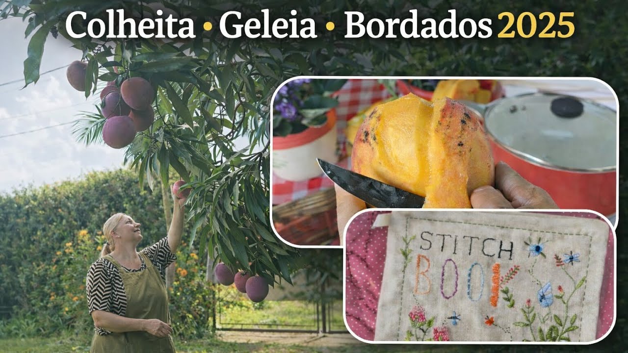 🍃 Rotina na chácara: colheita de manga, geleia caseira e bordados 2025 🍃