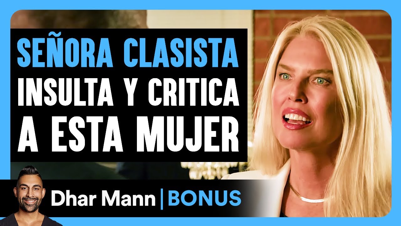 Señora Clasista Insulta Y Critica A Esta Mujer | Dhar Mann Studios