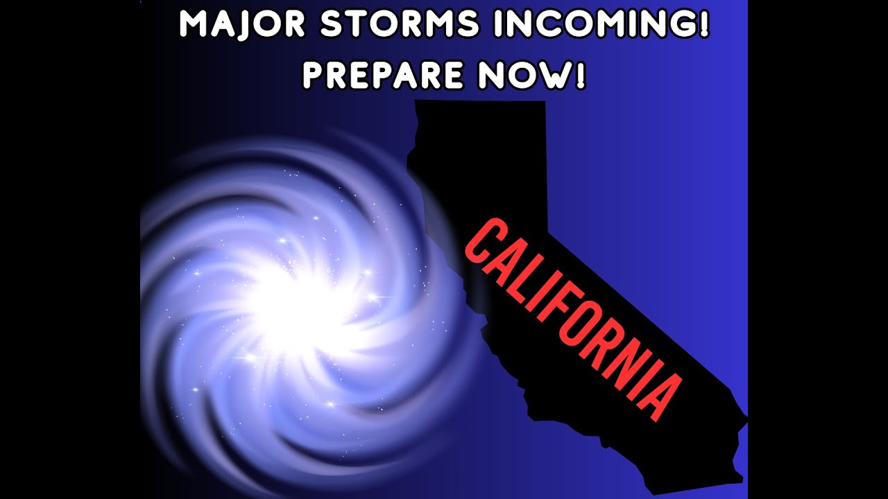 California Weather: Major Storms Incoming! Prepare now!