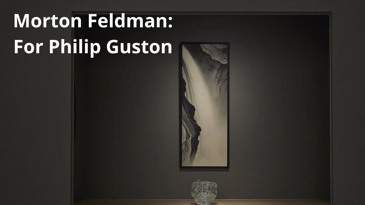 Morton Feldman: For Philip Guston