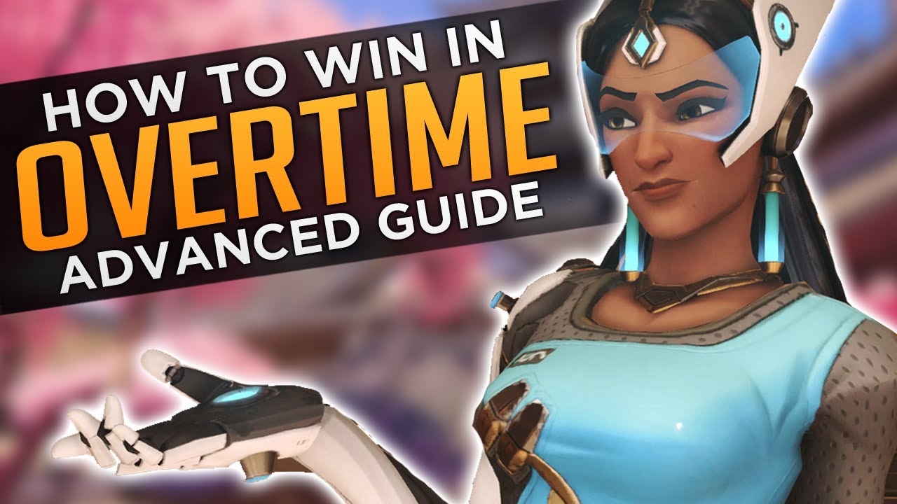 Overwatch: How to WIN In OVERTIME - Advanced Guide