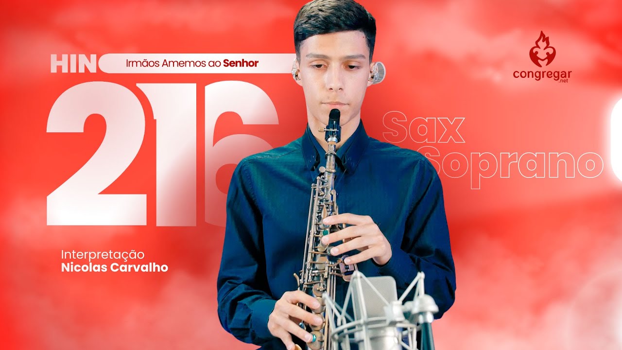 Hino Louvor 216, Irmãos Amemos ao Senhor, Sax Soprano - CCB - Nicolas Carvalho - Hinário 5