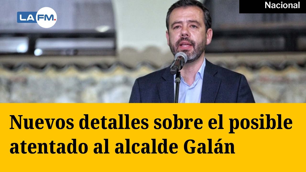Nuevos detalles sobre el posible atentado al alcalde Carlos Fernando Galán