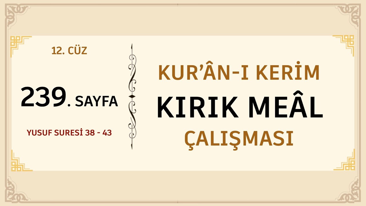 KUR'AN-I KERİM KIRIK MEAL ÇALIŞMASI 239. SAYFA (YUSUF SURESİ 38 - 43 )