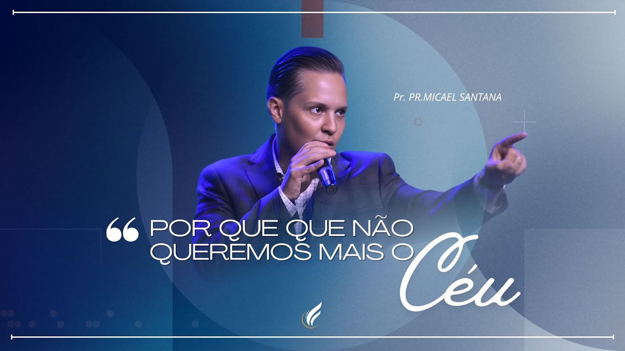 Por que que não queremos mais o céu | Igreja do Altíssimo Sede | Pr. Micael Santana
