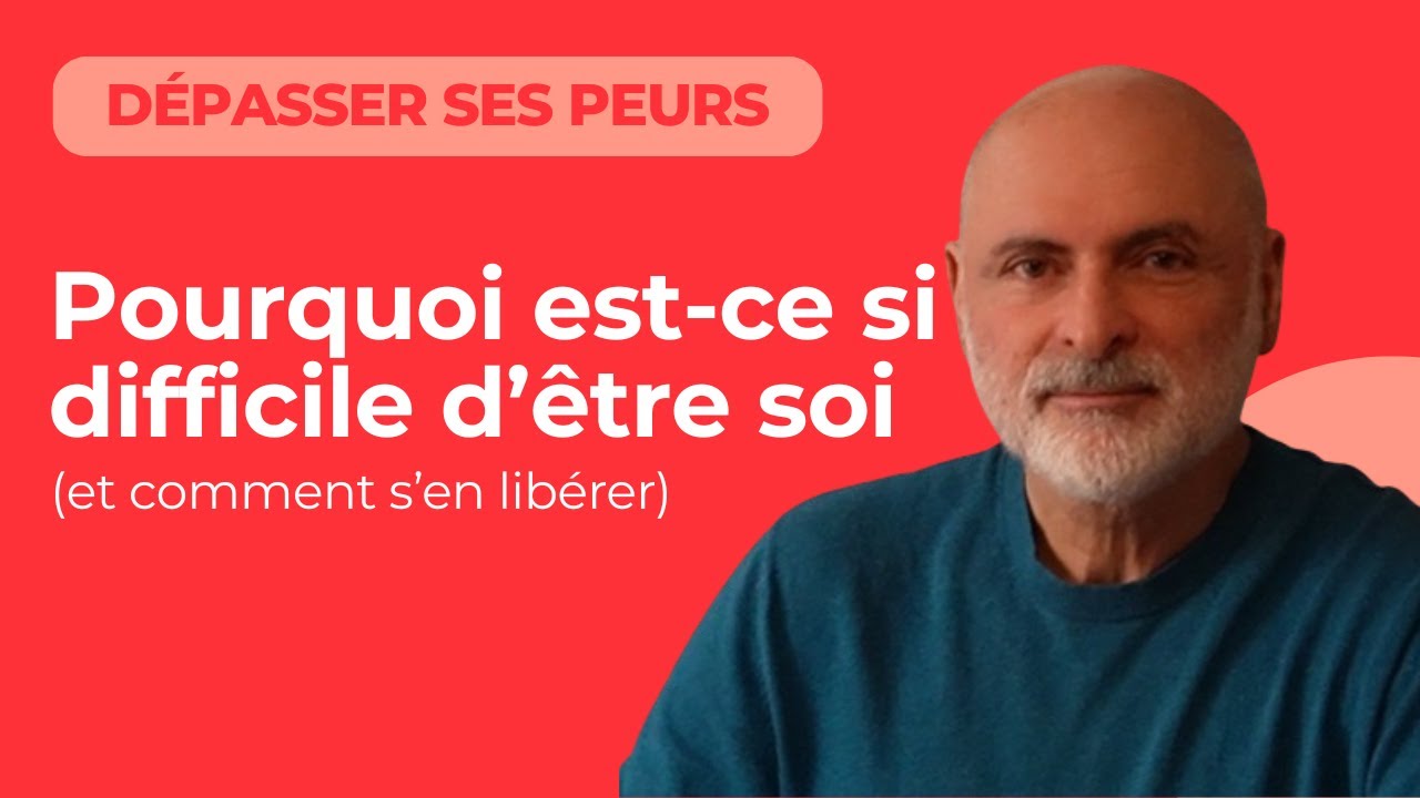 Pourquoi est-ce si difficile d'&ecirc;tre soi ? (et comment s'en lib&eacute;rer)