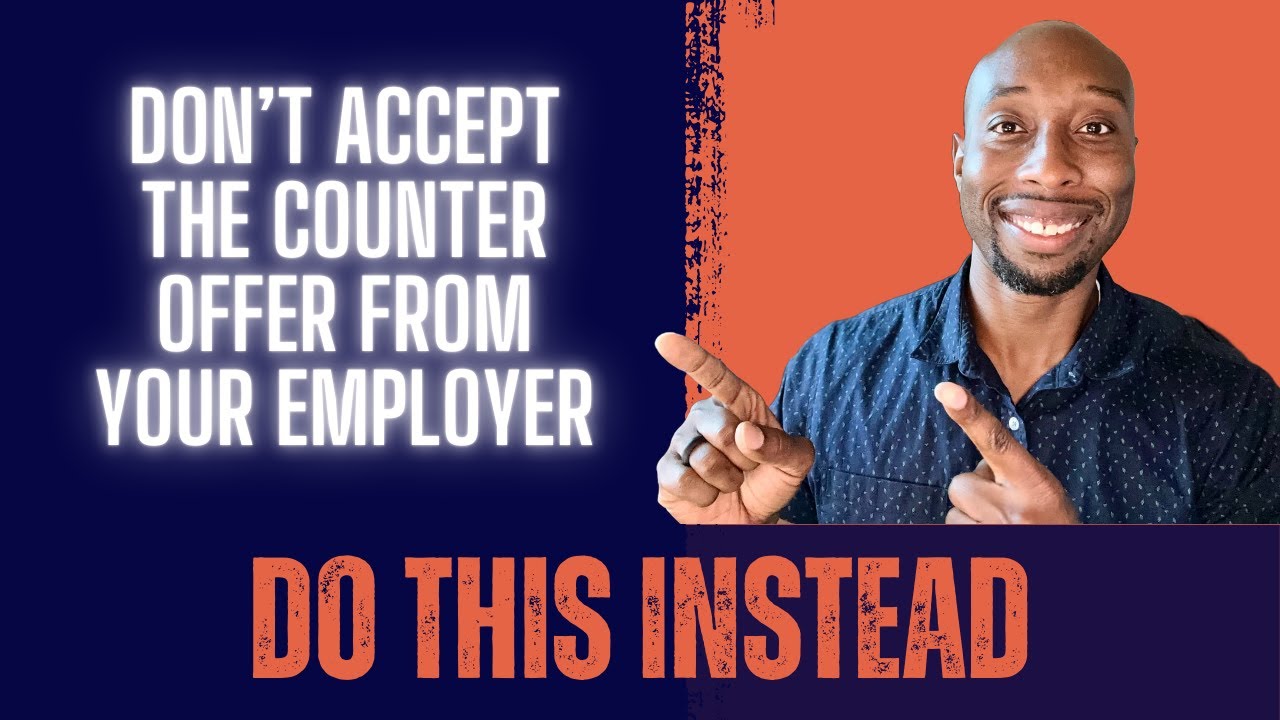 Why NOT To Accept A Counter Offer From Your Employer